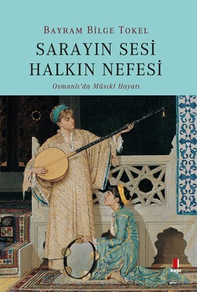 Sarayın Sesi Halkın Nefesi Osmanlıda Musiki Hayatı