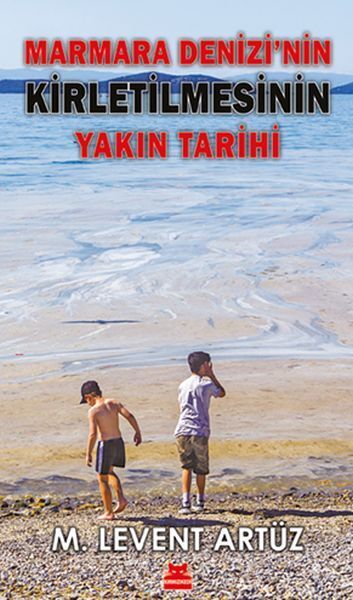 Marmara Denizinin Kirletilmesinin Yakın Tarihi