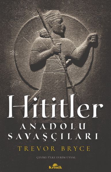 Hititler Anadolu Savaşçıları