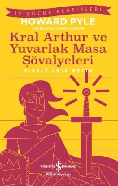 Kral Arthur Ve Yuvarlak Masa Şövalyeleri Kısaltılmış Metin