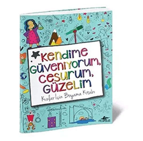 Kendime Güveniyorum, Cesurum, Güzelim Kızlar İçin Boyama Kitabı