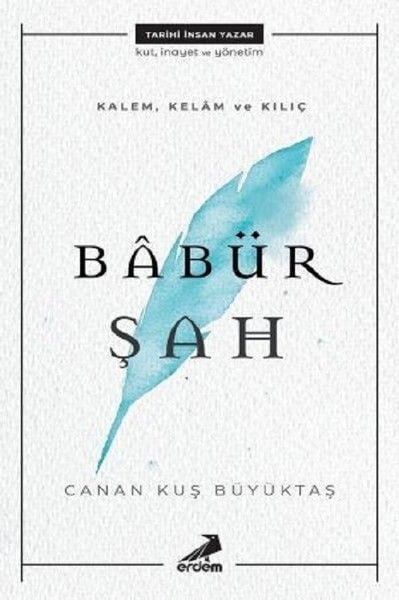 Kalem, Kelam ve Kılıç Babür Şah
