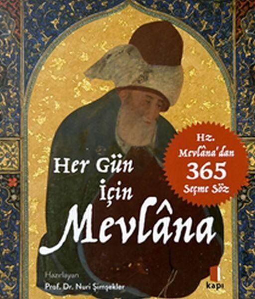 Her Gün İçin Mevlana Hz. Mevlanadan 365 Seçme Söz