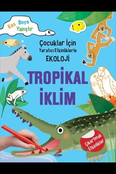 Tropikal İklim Çocuklar İçin Yaratıcı Etkinliklerle Ekoloji Kes Boya Yapıştır