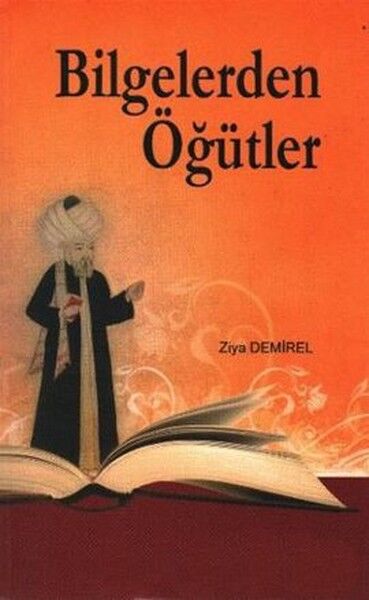 Bilgelerden Öğütler - Ziya Demirel