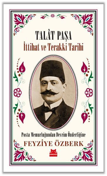 Talat Paşa İttihat ve Terakki Tarihi