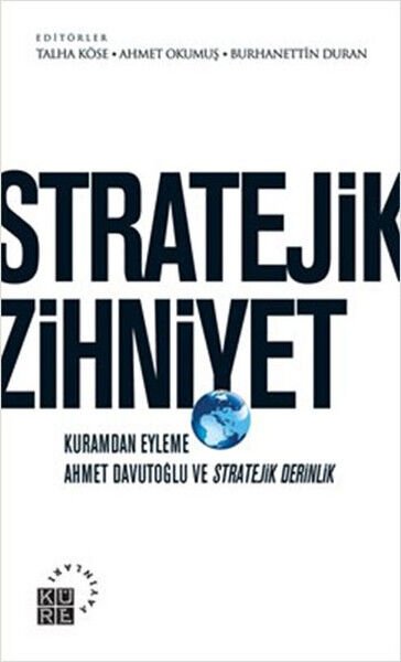 Kuramdan Eyleme Ahmet Davutoğlu Ve Stratejik Derin