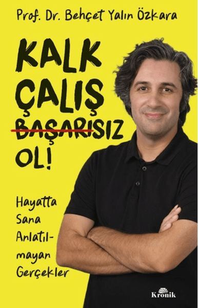 Kalk, Çalış, Başarısız Ol