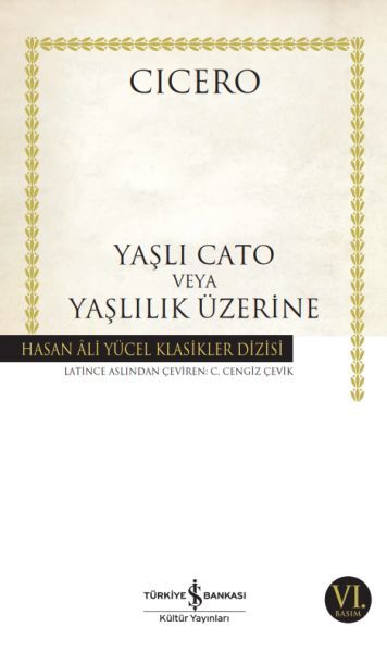 YAŞLI CATO VEYA YAŞLILIK ÜZERİNE