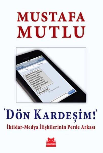 Dön Kardeşim İktidar Medya İlişkilerinin Perde Arkası