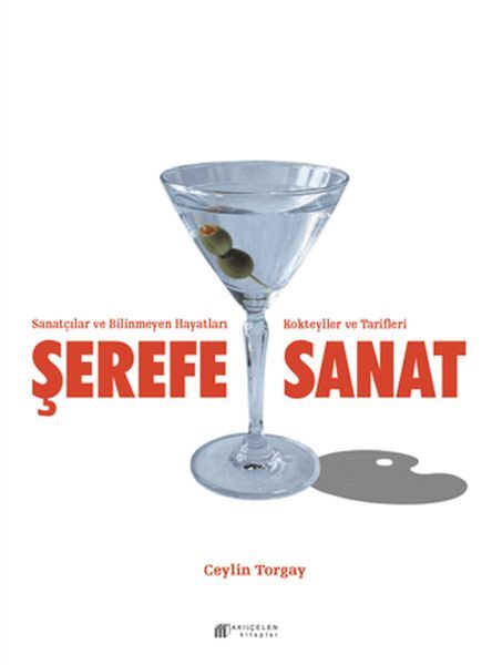 Şerefe Sanat- Sanatçılar Bilinmeyen Hayatları Kokteyller ve Tarifleri