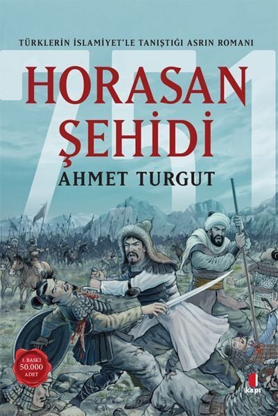 Horasan Şehidi Türklerin İslamiyetle Tanıştığı Asrın Romanı