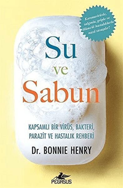 Su ve Sabun Kapsamlı Bir Virüs Bakteri Parazit Ve Hastalık Rehberi