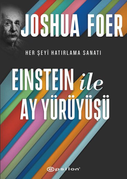 Einstein ile Ay Yürüyüşü Her Şeyi Hatırlama Sanatı ve Bilimi