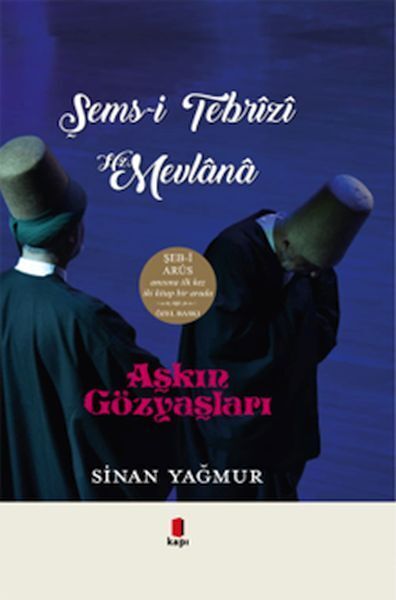 Aşkın Gözyaşları Şems i Tebrizi Hz. Mevlana