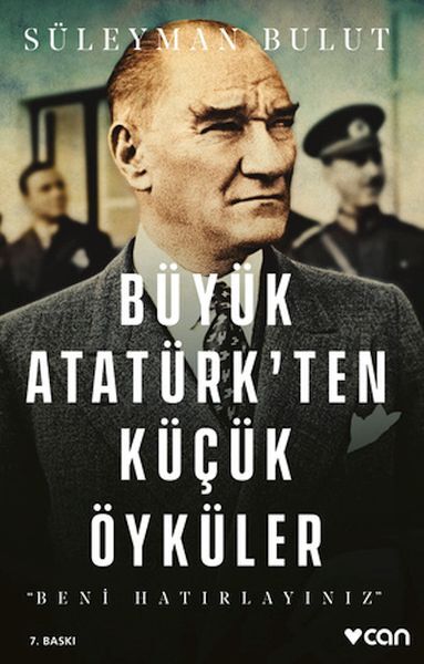 Büyük Atatürk'Ten Küçük Öyküler- Beni Hatırlayınız
