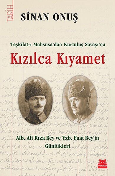 Kızılca Kıyamet Teşkilat ı Mahsusadan Kurtuluş Savaşına