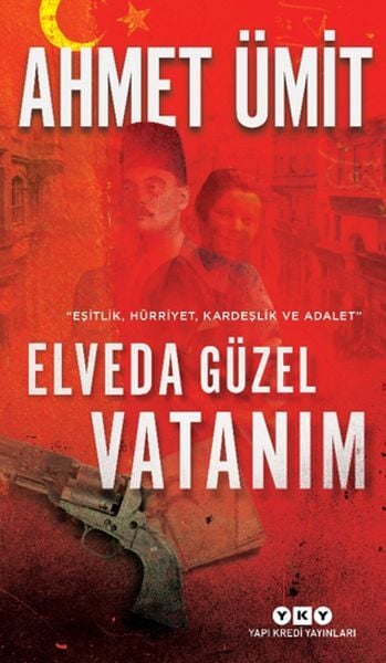 Elveda Güzel Vatanım Eşitlik, Hürriyet, Kardeşlik ve Adalet