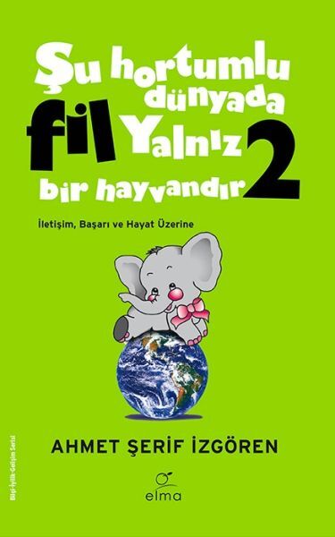 Şu Hortumlu Dünyada Fil Yalnız Bir Hayvandır 2 Yeşil Kapak