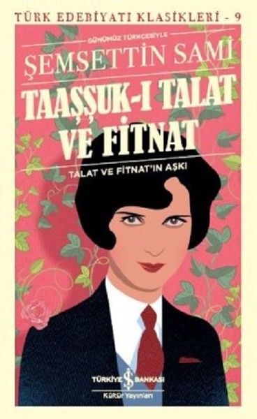 Taaşşuk I Talat Ve Fitnat Günümüz Türkçesi Türk Edebiyatı Klasikleri