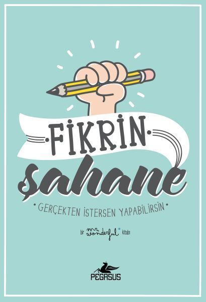 Fikrin Şahane Gerçekten İstersen Yapabilirsin