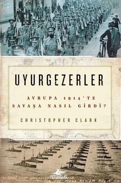 Uyurgezerler Avrupa 1914'te Savaşa Nasıl Girdi