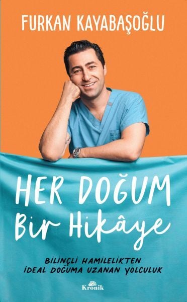 Her Doğum Bir Hikaye Bilinçli Hamilelikten İdeal Doğuma Uzanan Yol