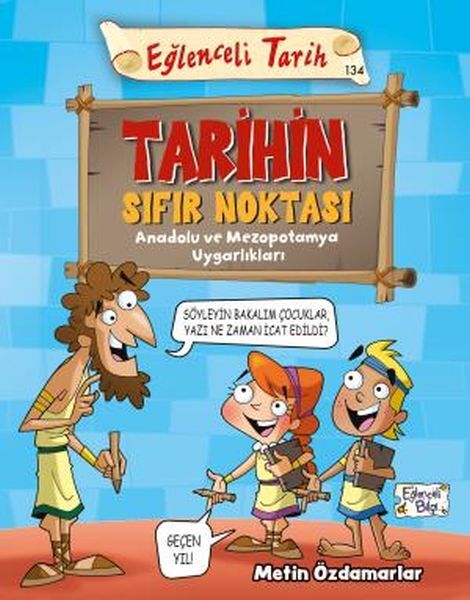 Tarihin Sıfır Noktası - Anadolu Ve Mezopotamya Uygarlıkları