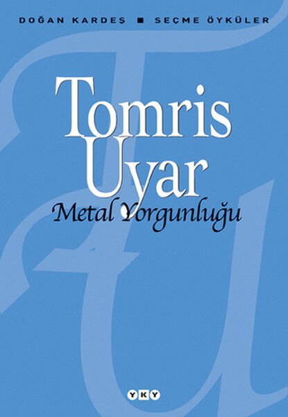 Metal Yorgunluğu Seçme Öyküler