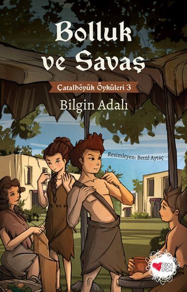 Bolluk ve Savaş Çatalhöyük Öyküleri 3